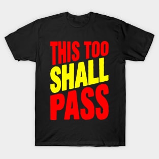 This too shall pass T-Shirt